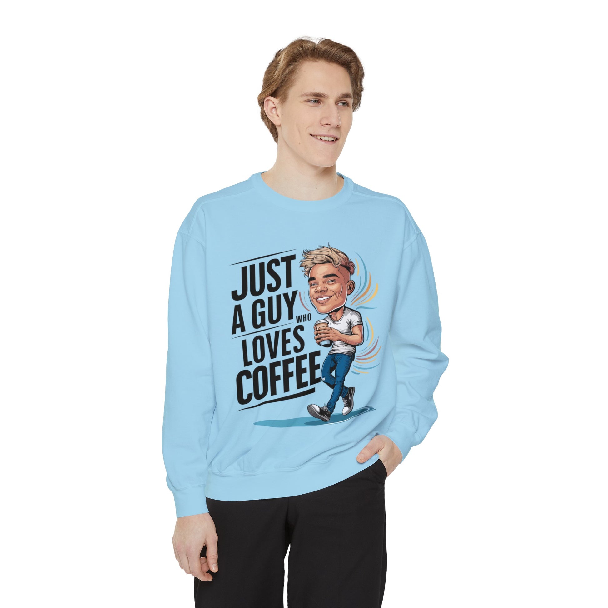 "Just a Guy Who Loves Coffee" Garment-Dyed Sweatshirt | Coffee Time Classics - Coffee Time Classics