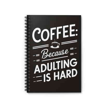 Coffee: Because Adulting Is Hard" Spiral Noteboo"