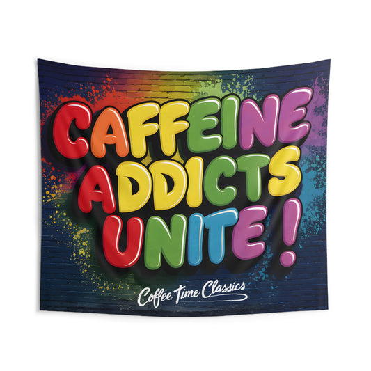 Caffeine Addicts Unite Indoor Wall Tapestries | Coffee Time Classics - Coffee Time Classics