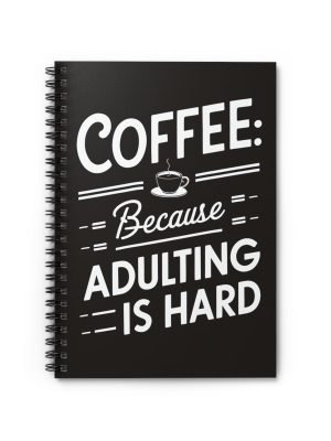 Coffee: Because Adulting Is Hard" Spiral Noteboo"